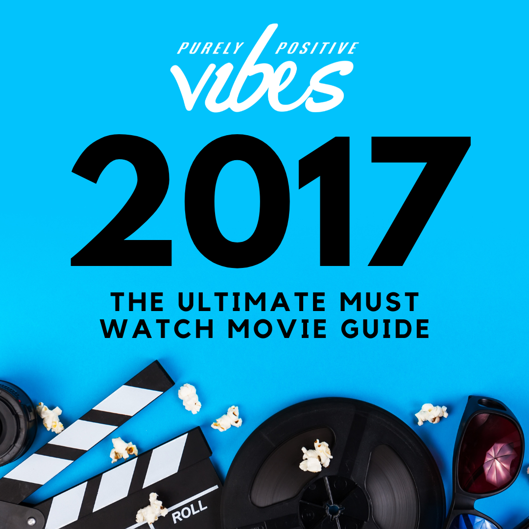 The Ultimate Must Watch Movie Guide for 2017