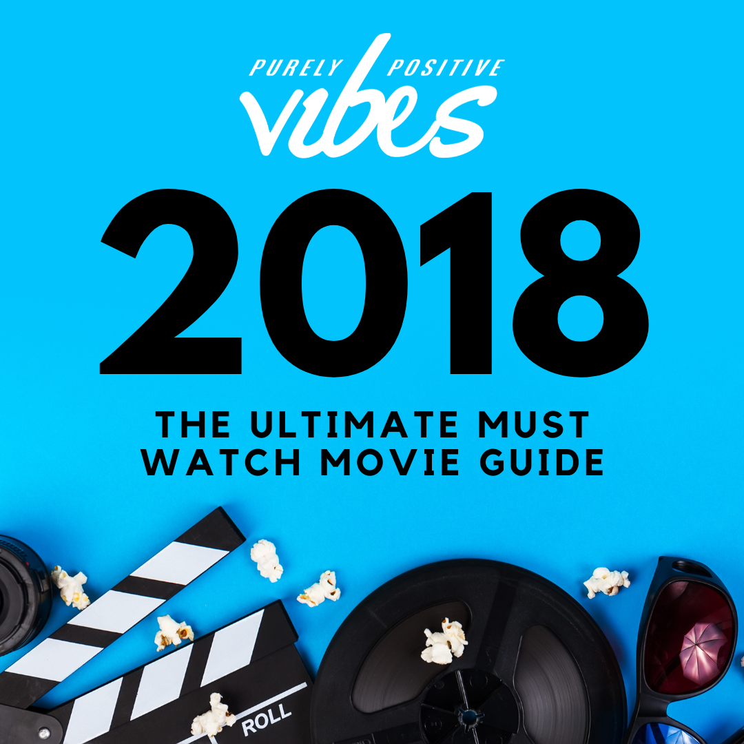 The Ultimate Must Watch Movie Guide for 2018