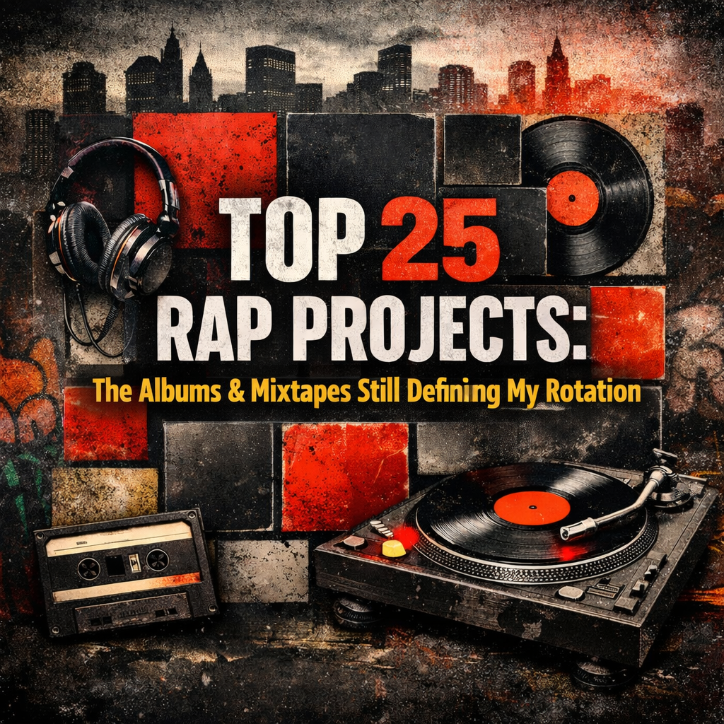 Top 25 Rap Projects: The Albums & Mixtapes Still Defining My Rotation